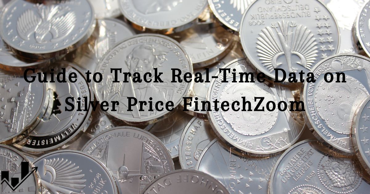 Guide To Track RealTime Data On Silver Price FintechZoom